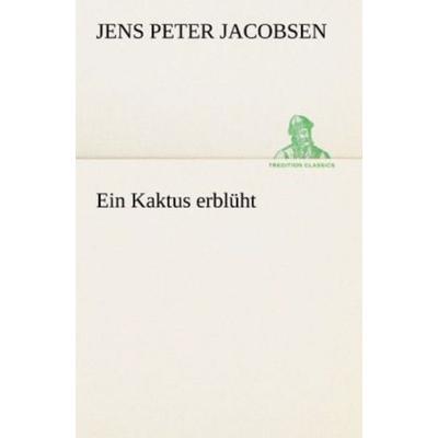 Ein Kaktus erblüht, Taschenbuch von Jens Peter Jacobsen, Tredition, 978-3-8424-9096-3