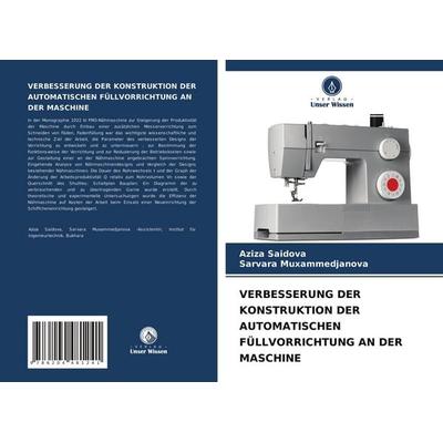 VERBESSERUNG DER KONSTRUKTION DER AUTOMATISCHEN FÜLLVORRICHTUNG AN DER MASCHINE, Taschenbuch von Aziza Saidova,Sarvara Muxammedjanova, Verlag Unser