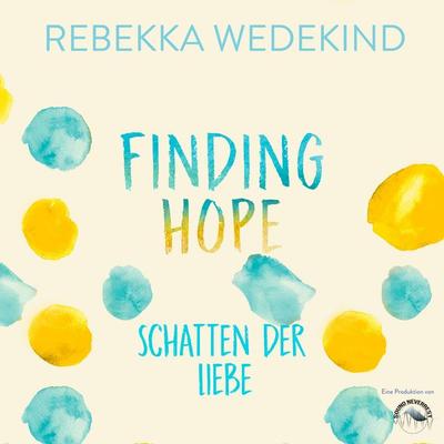 Finding Hope - Schatten der Liebe - Rebekka Wedekind, Audio, 9783969831144