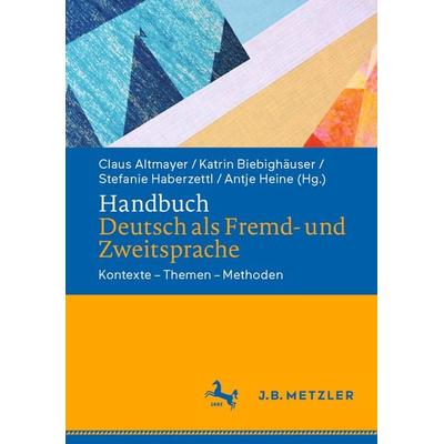 Handbuch Deutsch als Fremd- und Zweitsprache, Gebundene Ausgabe von , J.B. Metzler, Part of Springer Nature - Springer-Verlag GmbH, 978-3-476-04857-8