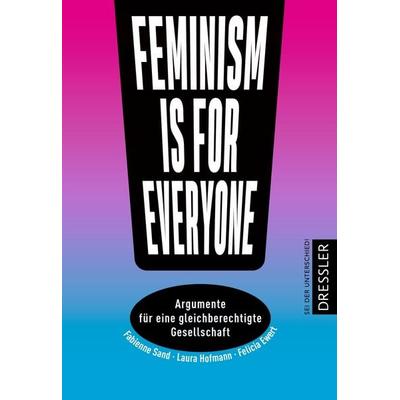 Feminism is for everyone!, Taschenbuch von Laura Hofmann,Felicia Ewert,Fabienne Sand, Dressler, 978-3-7513-0031-5
