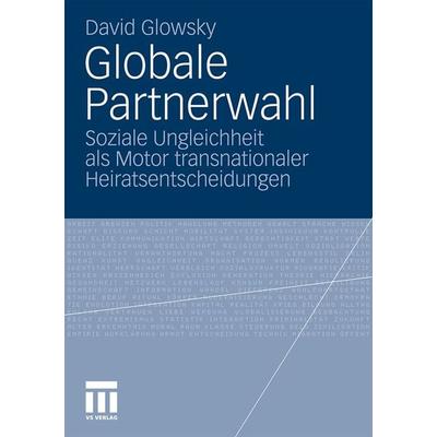 Globale Partnerwahl, Taschenbuch von David Glowsky, VS Verlag für Sozialwissenschaften, 978-3-531-17672-7