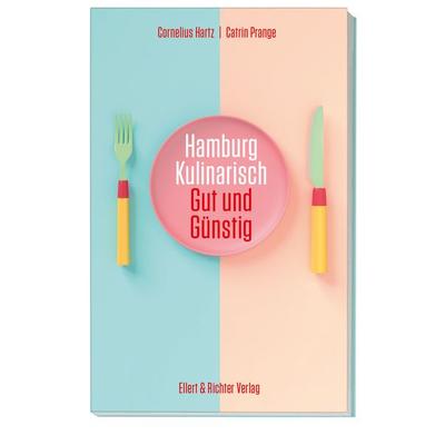 Hamburg kulinarisch, Taschenbuch von Cornelius Hartz,Catrin Prange, Ellert & Richter Verlag