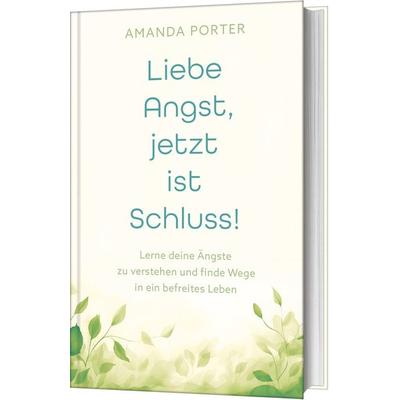 Liebe Angst, jetzt ist Schluss!, Gebundene Ausgabe von Amanda Porter, Gerth Medien, 978-3-9869508-0-4