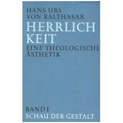 Herrlichkeit. Eine theologische Ästhetik 1, Fachbücher von Hans Urs von Balthasar
