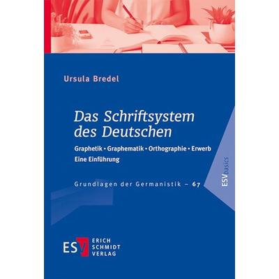 Das Schriftsystem des Deutschen, Taschenbuch von Ursula Bredel, Erich Schmidt Verlag, 978-3-503-23683-1