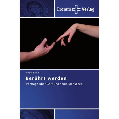 Berührt werden, Taschenbuch von Holger Banse, Fromm Verlag, 978-3-8416-0510-8