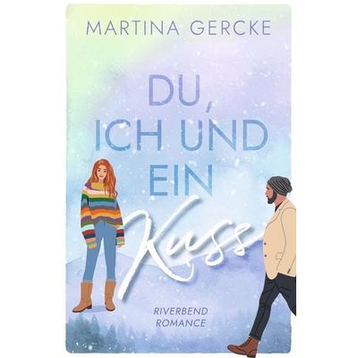 Du, ich und ein Kuss, Taschenbuch von Martina Gercke, Tolino media, 978-3-8194-8288-5