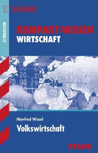 Manfred Wissel - Kompakt-Wissen Gymnasium / Wirtschaft - Volkswirtschaft: Abitur - Preis vom 09.10.2026 07:28:09 h