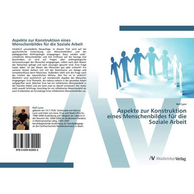 Aspekte zur Konstruktion eines Menschenbildes für die Soziale Arbeit, Taschenbuch von Rolf Lyrer, AV Akademikerverlag, 978-3-639-43202-2