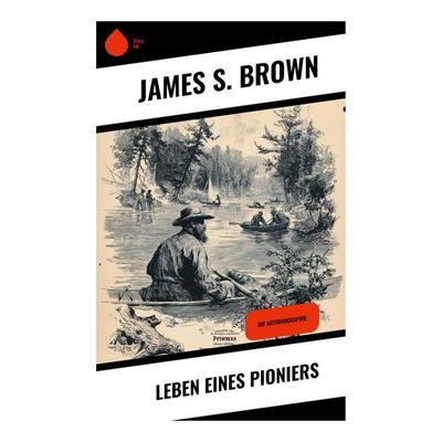 Leben eines Pioniers, Taschenbuch von James S. Brown, Copycat, 978-80-283-9459-2