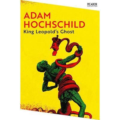 King Leopold's Ghost, Taschenbuch von Adam Hochschild, Pan macmillan Ltd., 978-1-03-503881-7