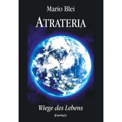 Atrateria – Wiege des Lebens, Taschenbuch von Mario Blei, Engelsdorfer Verlag, 978-3-96145-873-8