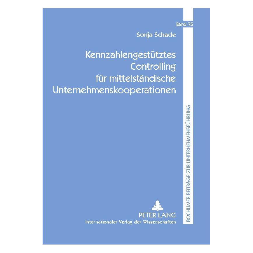 Peter Lang Kennzahlengestütztes Controlling für mittelständische Unternehmenskooperationen (Deutsch, Softcover, Sonja Schade) (56030727)