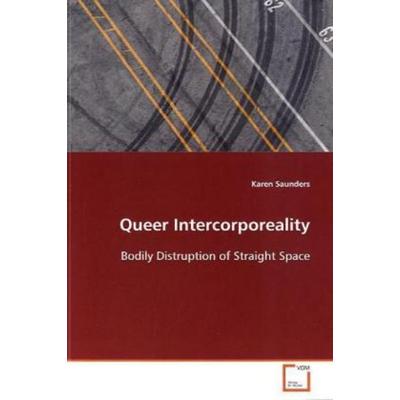Saunders, K: Queer Intercorporeality, Taschenbuch von Karen Saunders, VDM, 978-3-639-11336-5