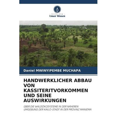 HANDWERKLICHER ABBAU VON KASSITERITVORKOMMEN UND SEINE AUSWIRKUNGEN, Taschenbuch von Daniel Mwinyipembe Muchapa, Verlag Unser Wissen,