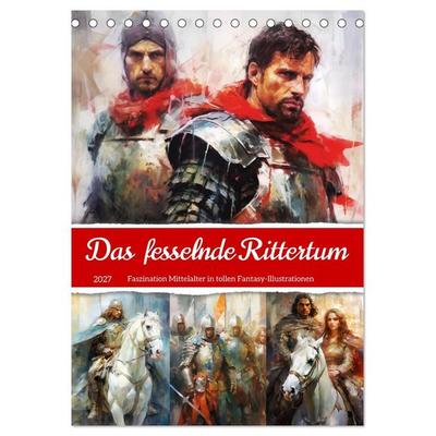 Das fesselnde Rittertum. Faszination Mittelalter in tollen Fantasy-Illustrationen (Tischkalender 2027 DIN A5 hoch), CALVENDO Monatskalender