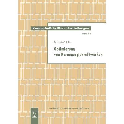 Optimierung von Kernenergiekraftwerken, Taschenbuch von Peter Heinrich Erwin Margen, Vieweg & Teubner, 978-3-663-00890-3