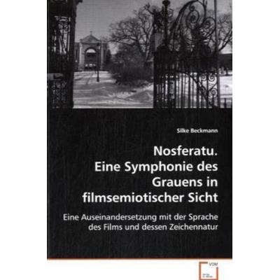 Beckmann Silke: Nosferatu. Eine Symphonie des Grauens infilm, Taschenbuch von Silke Beckmann, VDM, 978-3-639-06761-3