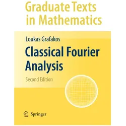 Classical Fourier Analysis, Fachbücher von Loukas Grafakos