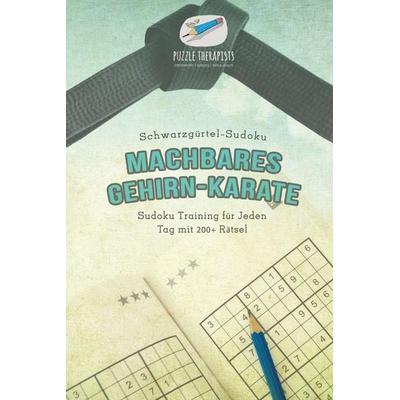 Machbares Gehirn-Karate | Schwarzgürtel-Sudoku | Sudoku Training für Jeden Tag mit 200+ Rätsel, Taschenbuch von Puzzle Therapist, Speedy,