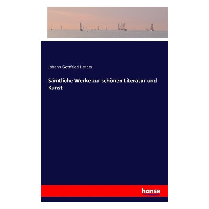 Hansebooks Sämtliche Werke zur schönen Literatur und Kunst (Deutsch, Softcover, Johann Gottfried Herder) (55835335)