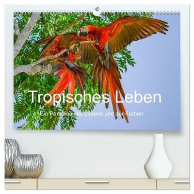 Tropisches Leben Ein Paradies des Lebens und der Farben (hochwertiger Premium Wandkalender 2027 DIN A2 quer), Kunstdruck in Hochglanz