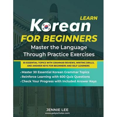 Learn Korean For Beginners Master the Language Through Practice Exercises, Taschenbuch von Jennie Lee, Polyscholar, 978-1-957884-61-5