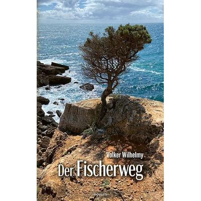 Der Fischerweg, Taschenbuch von Volker Wilhelmy, Novum Verlag, 978-3-903468-99-3
