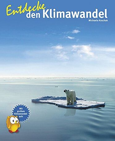 Michaela Koschak - Entdecke den Klimawandel (Entdecke - Die Reihe mit der Eule) - Preis vom 13.10.2026 11:25:28 h