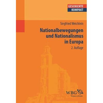 Nationalbewegungen und Nationalismus in Europa, Taschenbuch von Siegfried Weichlein, Wbg Academic in Herder, 978-3-534-25602-0