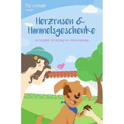 Herzrasen & Himmelsgeschenke, Taschenbuch von Pia Wunder, Epubli, 978-3-7450-7937-1