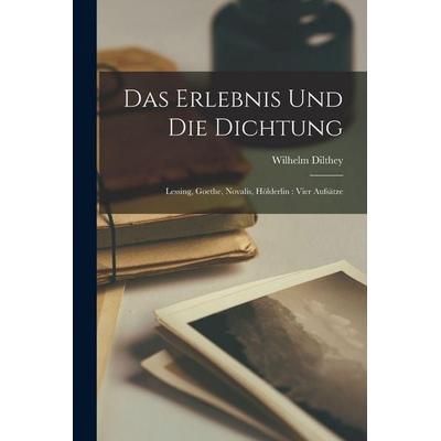 Das Erlebnis Und Die Dichtung, Taschenbuch von Wilhelm Dilthey, Legare Street Press, 978-1-01-597005-2