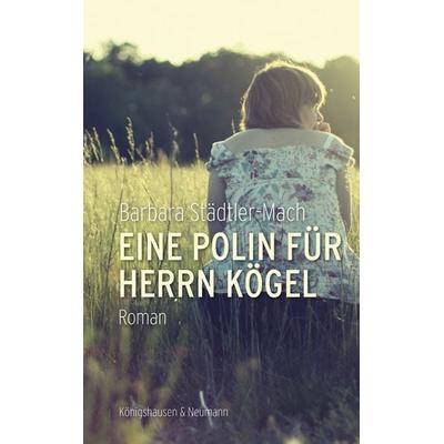 Eine Polin für Herrn Kögel, Taschenbuch von Barbara Städtler-Mach, Königshausen u. Neumann, 978-3-8260-8888-9