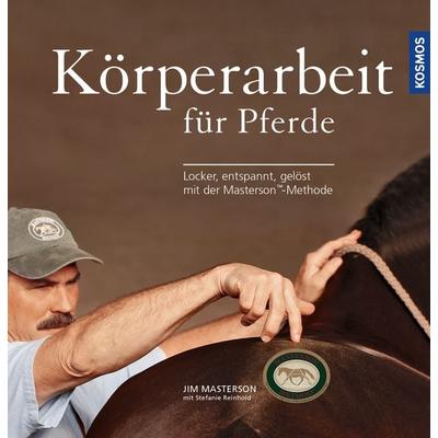 Körperarbeit für Pferde, Gebundene Ausgabe von Jim Masterson,Stefanie Reinhold, Kosmos, 978-3-440-16205-7