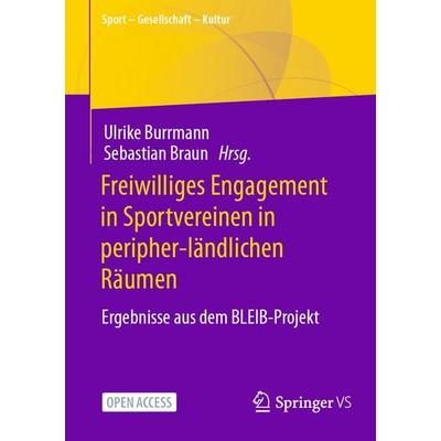 Freiwilliges Engagement in Sportvereinen in peripher-ländlichen Räumen, Taschenbuch von , Springer Fachmedien Wiesbaden GmbH, 978-3-658-48055-4