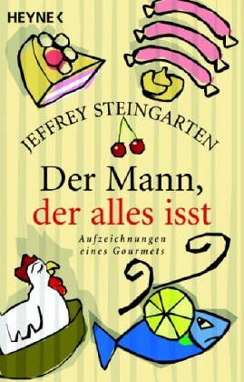 Jeffrey Steingarten - Der Mann, der alles isst. Aufzeichnungen eines Gourmets - Preis vom 10.10.2026 11:48:34 h