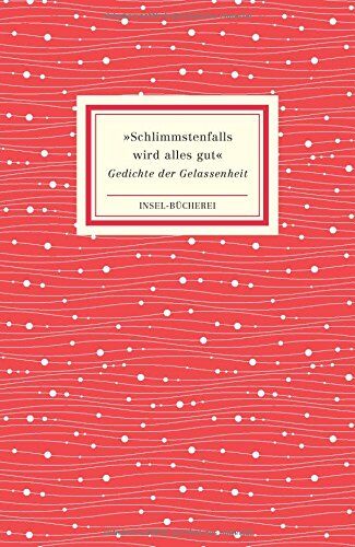 Clara Paul - »Schlimmstenfalls wird alles gut«: Gedichte der Gelassenheit (Insel-Bücherei) - Preis vom 02.10.2026 23:42:20 h