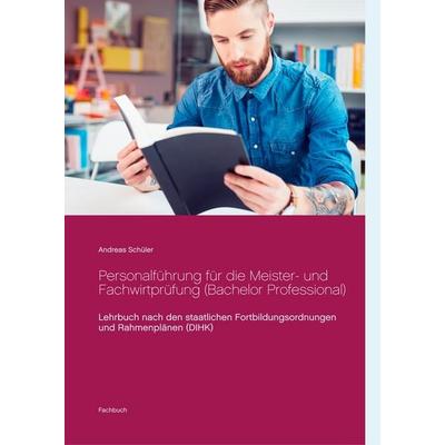 Personalführung für die Meister- und Fachwirtprüfung (Bachelor Professional), Gebundene Ausgabe von Andreas Schüler, BoD – Books on Demand,