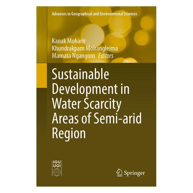 Springer Sustainable Development in Water Scarcity Areas of Semi-arid Region (Englisch, Hardcover, Kanak Moharir, Khundrakpam Moirangleima, Mamata Ngangom) (70424874)