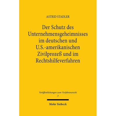 Der Schutz des Unternehmensgeheimnisses im deutschen und U.S.-amerikanischen Zivilprozeß und im Rechtshilfeverfahren, Taschenbuch von Astrid Stadler,