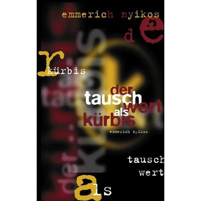 Der Tauschwert als Kürbis, Taschenbuch von Emmerich Nyikos, BoD – Books on Demand, 978-3-89811-521-6