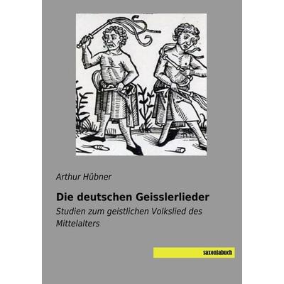 Die deutschen Geisslerlieder -