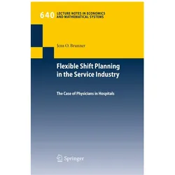 Flexible Shift Planning in the Service Industry, Fachbücher von Jens O. Brunner
