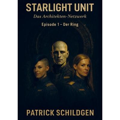 Starlight Unit - Der Ring, Taschenbuch von Patrick Schildgen, Bookmundo, 978-94-038-6313-9