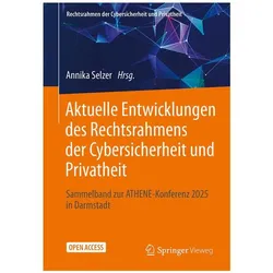 Aktuelle Entwicklungen des Rechtsrahmens der Cybersicherheit und Privatheit, Fachbücher von Annika Selzer