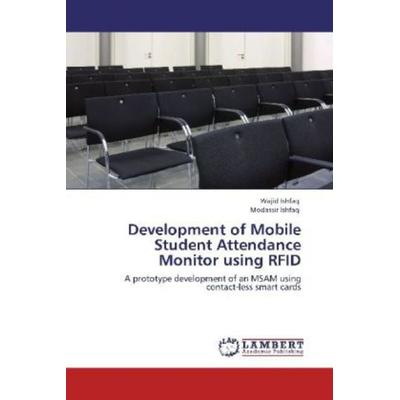 Ishfaq, W: Development of Mobile Student Attendance Monitor, Taschenbuch von Modassir Ishfaq,Wajid Ishfaq, LAP LAMBERT Academic Publishing,