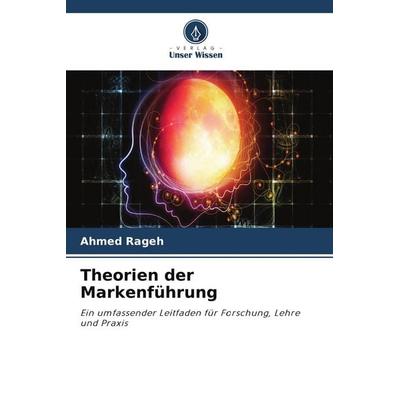 Theorien der Markenführung, Taschenbuch von Ahmed Rageh, Verlag Unser Wissen