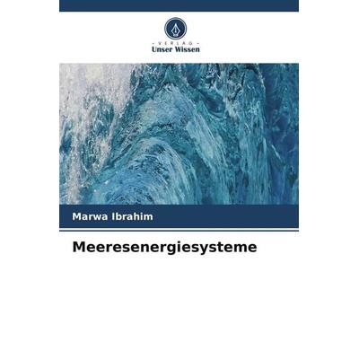Meeresenergiesysteme, Taschenbuch von Marwa Ibrahim, Verlag Unser Wissen