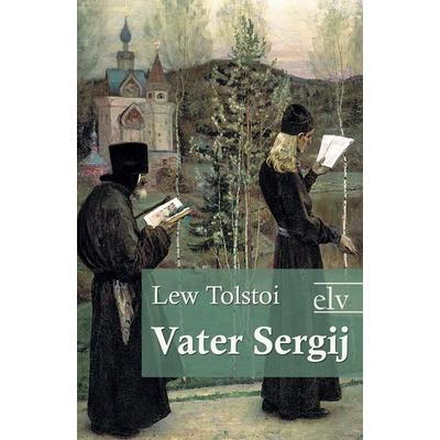 Vater Sergij, Taschenbuch von Leo N. Tolstoi, Europäischer Literaturverlag, 978-3-86267-196-0